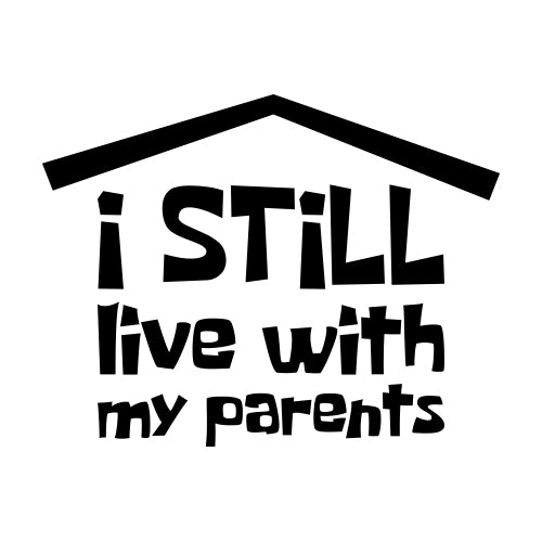 I Still Live With My Parents